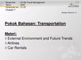 Pokok Bahasan: Transportation Materi: ? External Environment and Future Trends ? Airlines