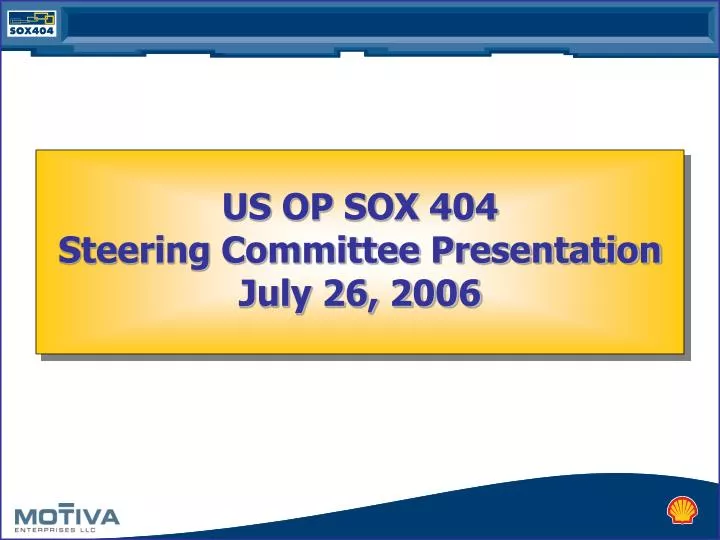 us op sox 404 steering committee presentation july 26 2006