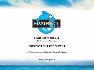 FRATELLO TRADE a.d. Plodovi mora na Vašem stolu PREZENTACIJA PREDUZEĆA