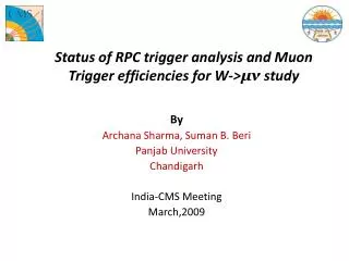 Status of RPC trigger analysis and Muon Trigger efficiencies for W-&gt; ?? study