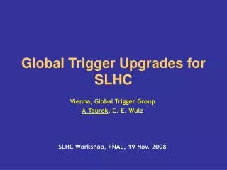 Global Trigger Upgrades for SLHC