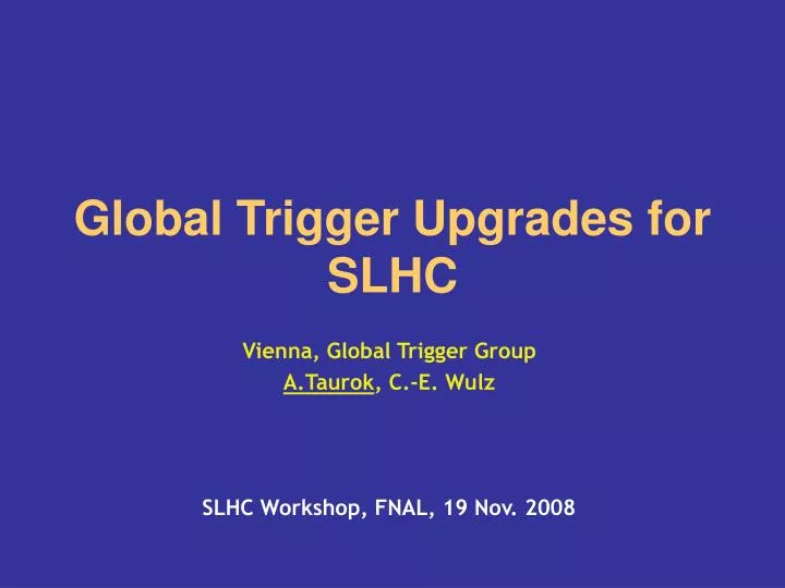 global trigger upgrades for slhc