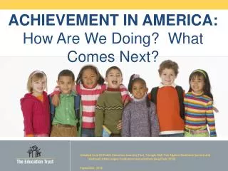 ACHIEVEMENT IN AMERICA: How Are We Doing? What Comes Next?