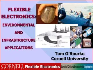 FLEXIBLE ELECTRONICS: ENVIRONMENTAL AND INFRASTRUCTURE APPLICATIONS