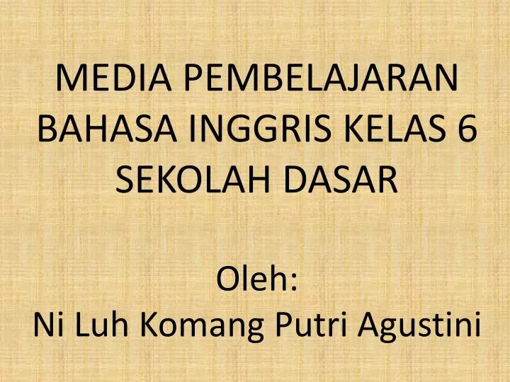 media pembelajaran bahasa inggris kelas 6 sekolah dasar oleh ni luh komang putri agustini