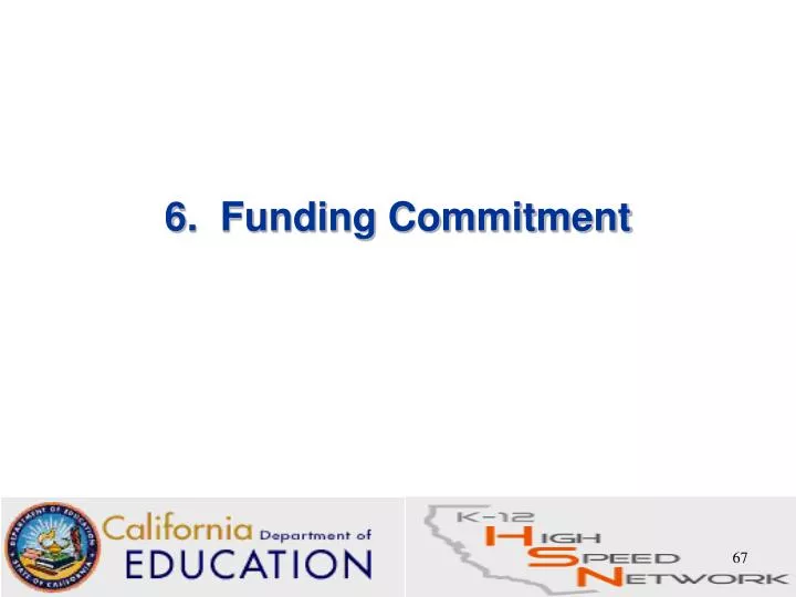 6 funding commitment