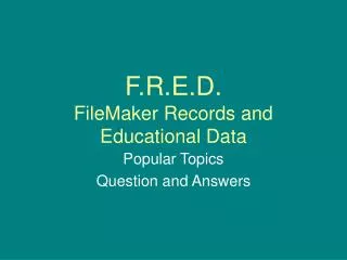 F.R.E.D. FileMaker Records and Educational Data