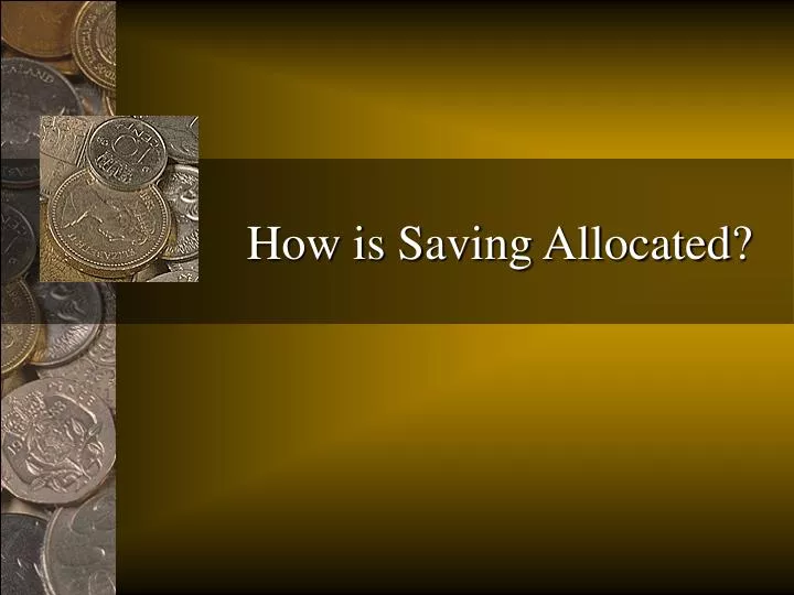 how is saving allocated