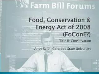 Food, Conservation &amp; Energy Act of 2008 ( FoConE ?)