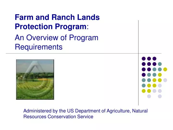 farm and ranch lands protection program an overview of program requirements