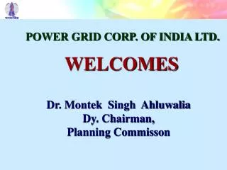 Dr. Montek Singh Ahluwalia Dy. Chairman, Planning Commisson