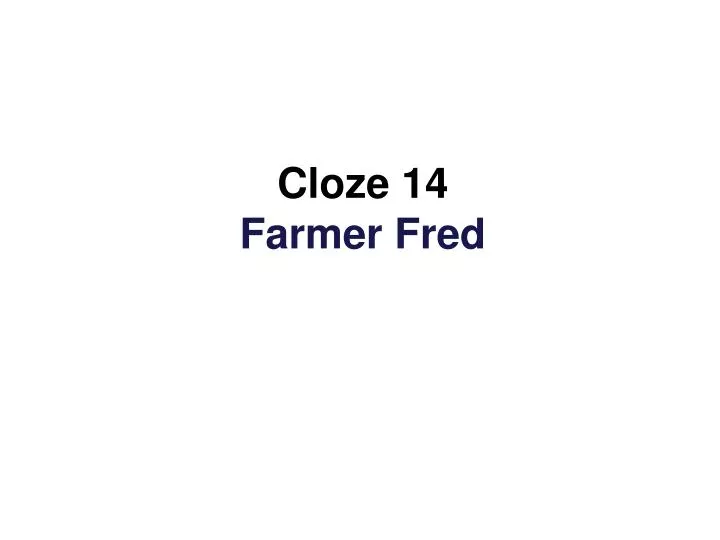 cloze 14 farmer fred