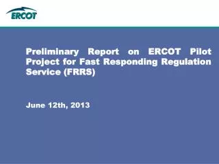 Preliminary Report on ERCOT Pilot Project for Fast Responding Regulation Service (FRRS)