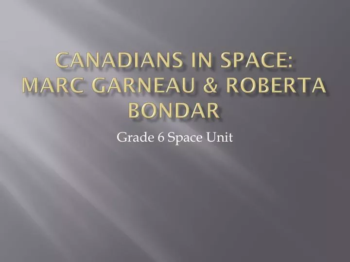canadians in space marc garneau roberta bondar