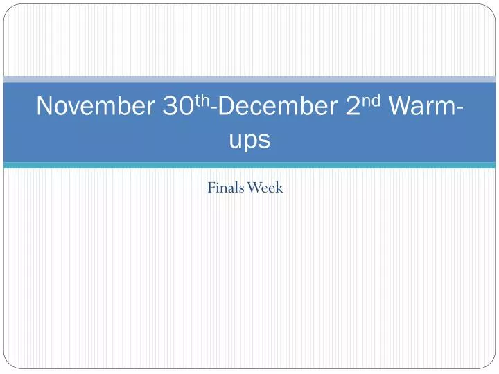 november 30 th december 2 nd warm ups