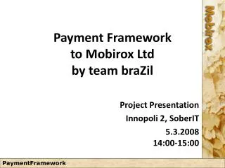 Payment Framework to Mobirox Ltd by team braZil