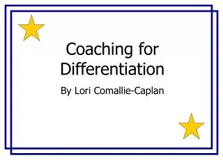 Coaching for Differentiation By Lori Comallie-Caplan