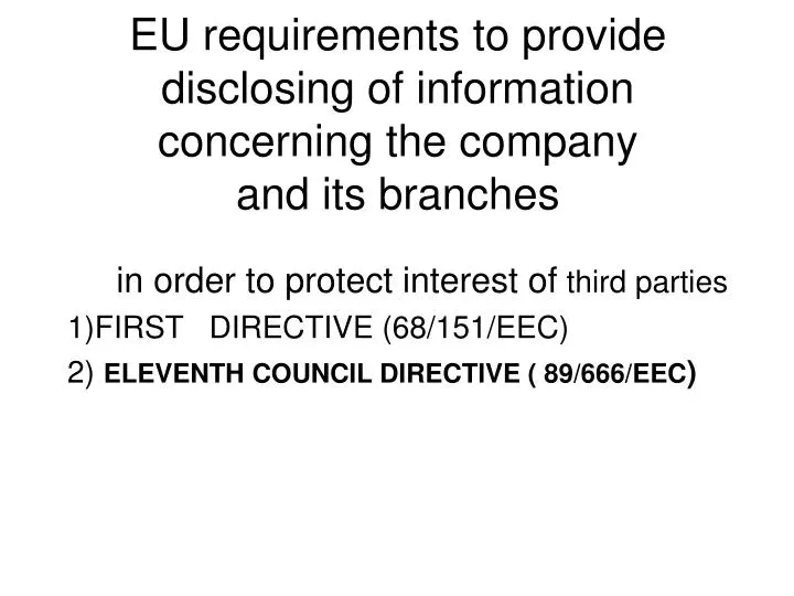 eu requirements to provide disclos i ng of information concerning the company and its br a nch e s