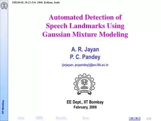 Automated Detection of Speech Landmarks Using Gaussian Mixture Modeling A. R. Jayan P. C. Pandey