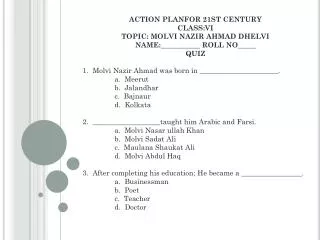 ACTION PLANFOR 21ST CENTURY CLASS:VI TOPIC: MOLVI NAZIR AHMAD DHELVI