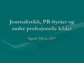 journalistikk pr byr er og andre profesjonelle kilder