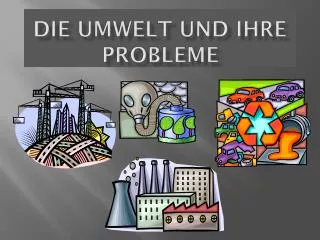 die umwelt und ihre probleme