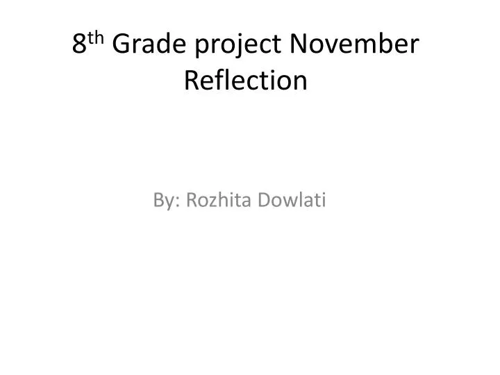 8 th grade project november reflection