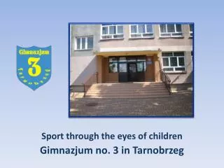 Sport through the eyes of children Gimnazjum no. 3 in Tarnobrzeg