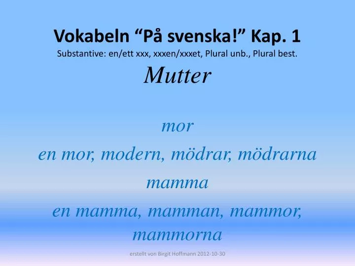 vokabeln p svenska kap 1 substantive en ett xxx xxxen xxxet plural unb plural best mutter