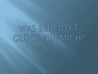 was bedeutet gl ck f r mich