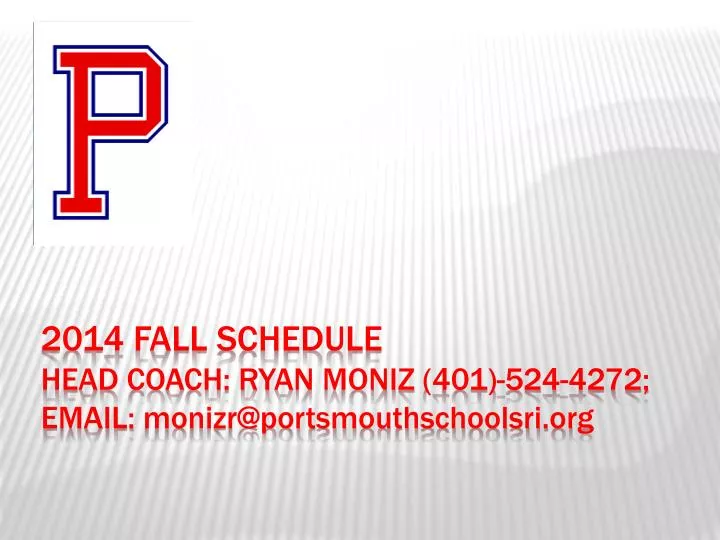 2014 fall schedule head coach ryan moniz 401 524 4272 email monizr@portsmouthschoolsri org