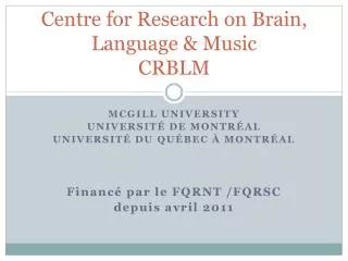 Centre for Research on Brain, Language &amp; Music CRBLM