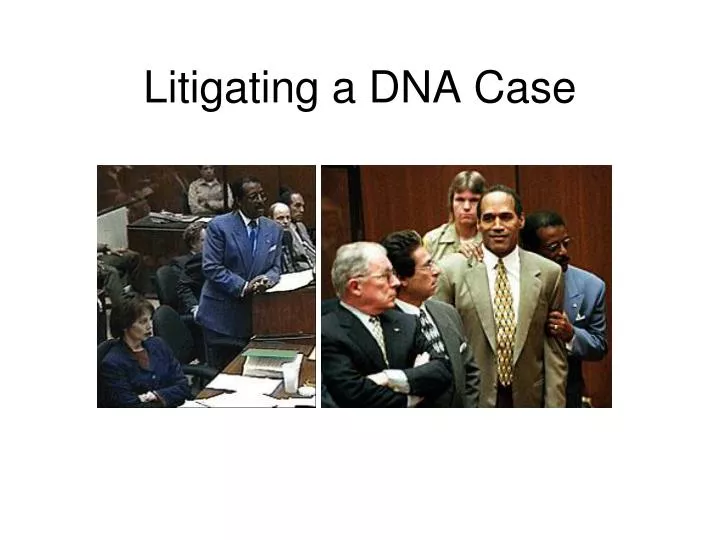 litigating a dna case