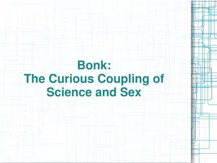 bonk the curious coupling of science and sex