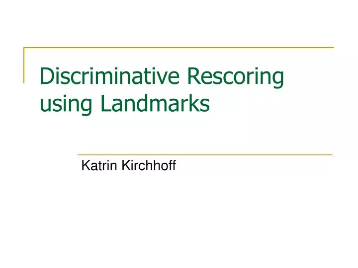 discriminative rescoring using landmarks