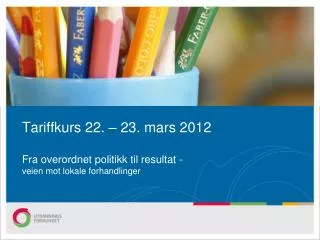 tariffkurs 22 23 mars 2012 fra overordnet politikk til resultat veien mot lokale forhandlinger