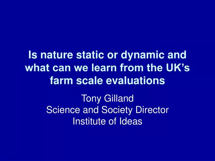 is nature static or dynamic and what can we learn from the uk s farm scale evaluations