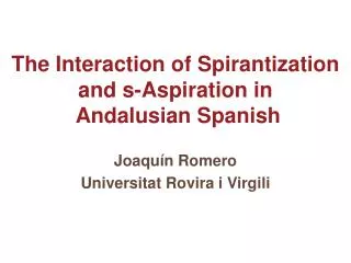 The Interaction of Spirantization and s-Aspiration in Andalusian Spanish
