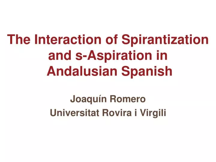 the interaction of spirantization and s aspiration in andalusian spanish