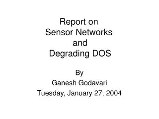 Report on Sensor Networks and Degrading DOS