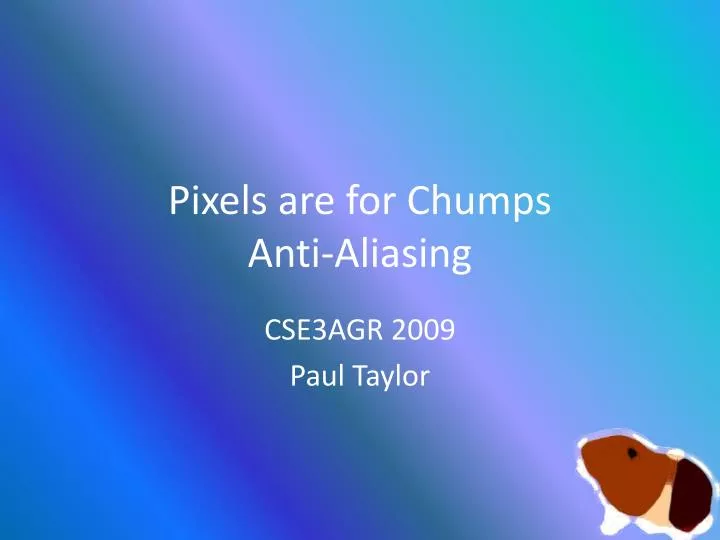 pixels are for chumps anti aliasing