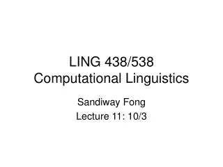 LING 438/538 Computational Linguistics