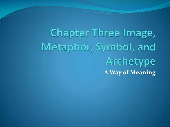 chapter three image metaphor symbol and archetype