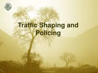 Traffic Shaping and Policing