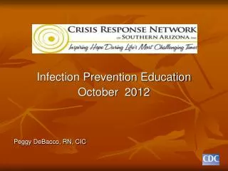 Infection Prevention Education October 2012 Peggy DeBacco, RN, CIC