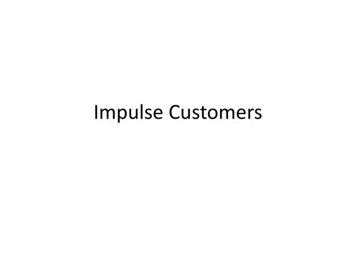 impulse customers