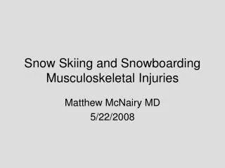 Snow Skiing and Snowboarding Musculoskeletal Injuries