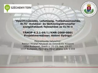 Projektidőszak: 2010.10.01. - 2012.09.30. A projekt összköltsége: 			152 456 080 Ft.