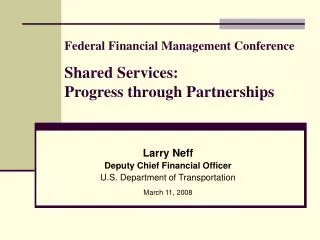 Federal Financial Management Conference Shared Services: Progress through Partnerships
