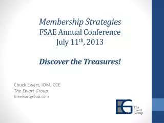 Membership Strategies FSAE Annual Conference July 11 th , 2013 Discover the Treasures!